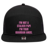 I’M Not A Stalker Papi I’M Your Guardian Angel 7 Panel Mesh Trucker Snapback Hat