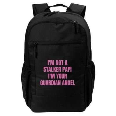 I’M Not A Stalker Papi I’M Your Guardian Angel Backpack