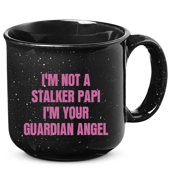 I’M Not A Stalker Papi I’M Your Guardian Angel 15oz Campfire Ceramic Mug