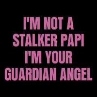 I’M Not A Stalker Papi I’M Your Guardian Angel Drawstring Bag