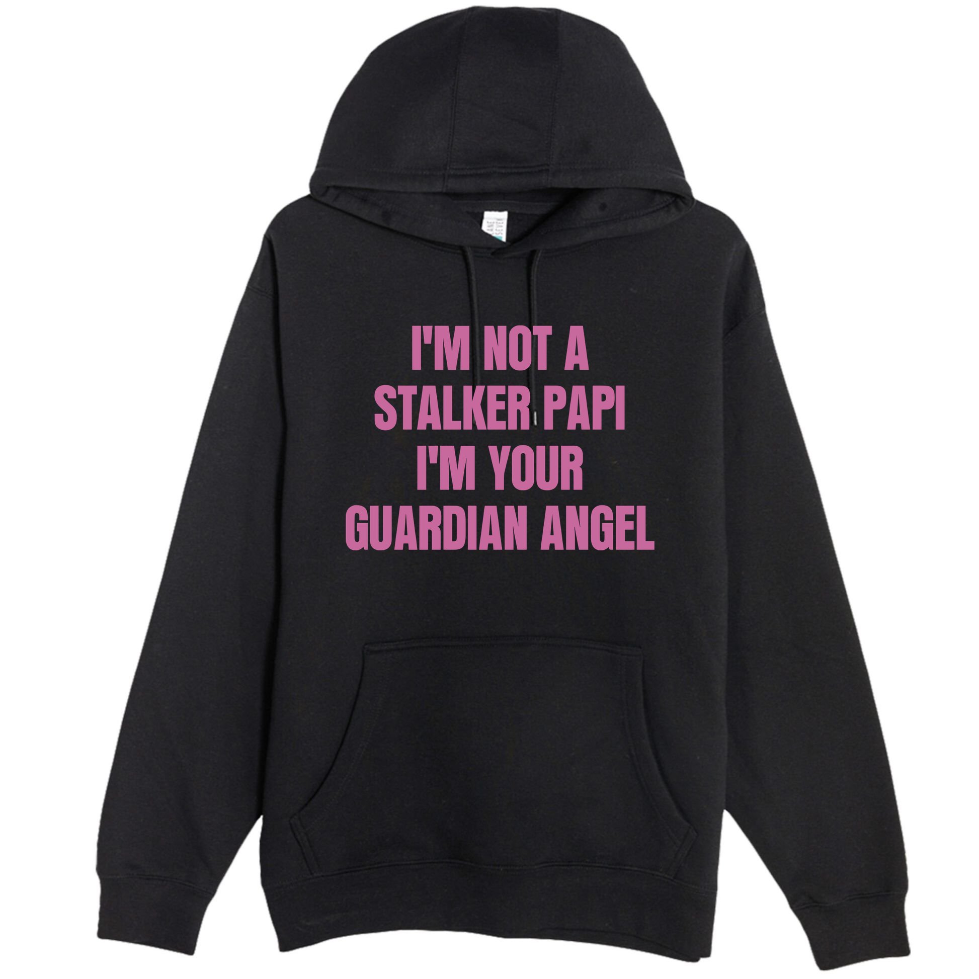 I’M Not A Stalker Papi I’M Your Guardian Angel Premium Pullover Hoodie