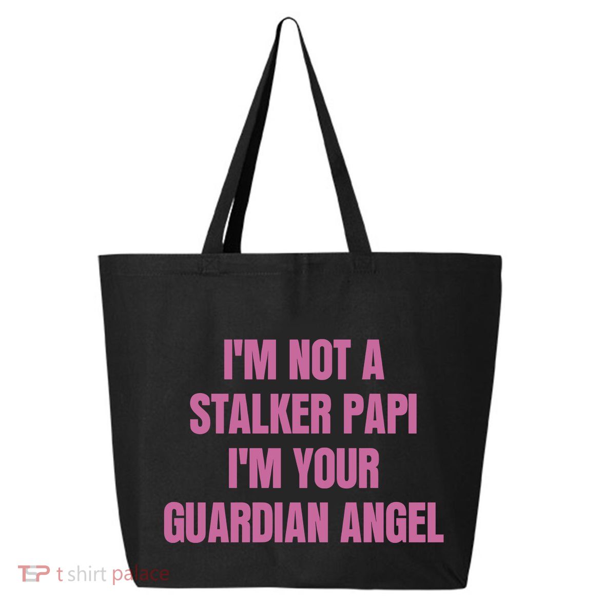 I’M Not A Stalker Papi I’M Your Guardian Angel 25L Jumbo Tote