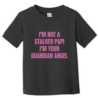 I’M Not A Stalker Papi I’M Your Guardian Angel Toddler T-Shirt