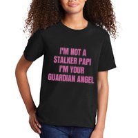 I’M Not A Stalker Papi I’M Your Guardian Angel Kids T-Shirt