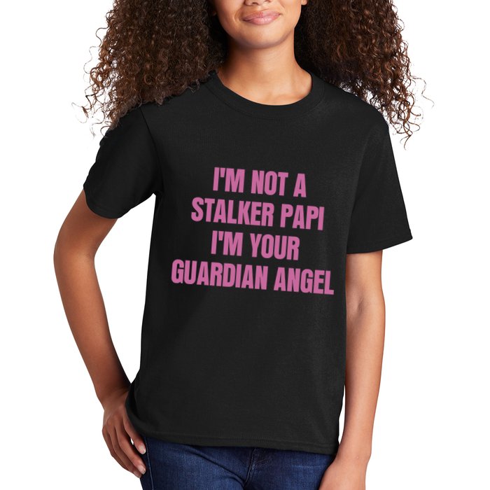 I’M Not A Stalker Papi I’M Your Guardian Angel Kids T-Shirt