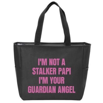 I’M Not A Stalker Papi I’M Your Guardian Angel Zip Tote Bag