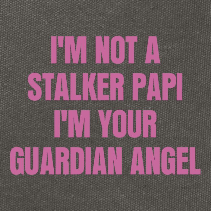 I’M Not A Stalker Papi I’M Your Guardian Angel Cotton Canvas Backpack