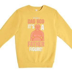 Its Not A Dad Bod Its A Father Figure Daddy Fathers Day Gift Premium Crewneck Sweatshirt