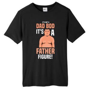 Its Not A Dad Bod Its A Father Figure Daddy Fathers Day Gift Tall Fusion ChromaSoft Performance T-Shirt