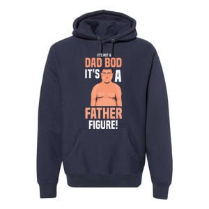 Its Not A Dad Bod Its A Father Figure Daddy Fathers Day Gift Premium Hoodie