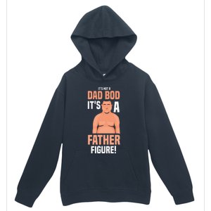 Its Not A Dad Bod Its A Father Figure Daddy Fathers Day Gift Urban Pullover Hoodie