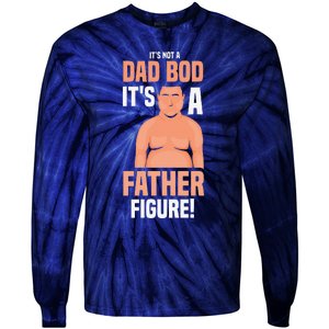 Its Not A Dad Bod Its A Father Figure Daddy Fathers Day Gift Tie-Dye Long Sleeve Shirt