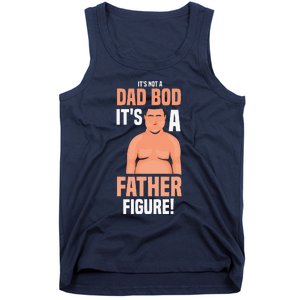 Its Not A Dad Bod Its A Father Figure Daddy Fathers Day Gift Tank Top