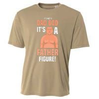 Its Not A Dad Bod Its A Father Figure Daddy Fathers Day Gift Cooling Performance Crew T-Shirt