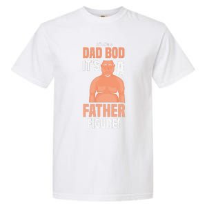 Its Not A Dad Bod Its A Father Figure Daddy Fathers Day Gift Garment-Dyed Heavyweight T-Shirt