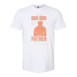 Its Not A Dad Bod Its A Father Figure Daddy Fathers Day Gift Softstyle CVC T-Shirt