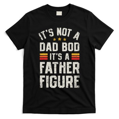 It's Not A Dad Bod It's A Father Figure Funny Father's Day T-Shirt