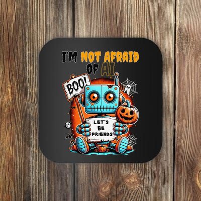 IM Not Afraid Of Ai Robot Halloween Tech Geek Spooky Coaster
