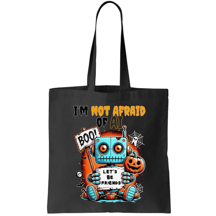 IM Not Afraid Of Ai Robot Halloween Tech Geek Spooky Tote Bag