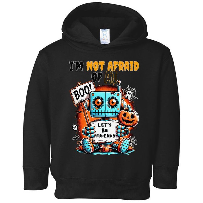 IM Not Afraid Of Ai Robot Halloween Tech Geek Spooky Toddler Hoodie