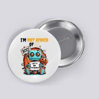 IM Not Afraid Of Ai Robot Halloween Tech Geek Spooky Button