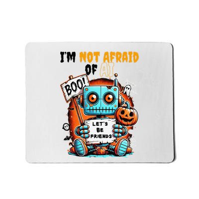 IM Not Afraid Of Ai Robot Halloween Tech Geek Spooky Mousepad