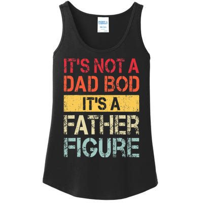 ItS Not A Dad Bod ItS A Father Figure Ladies Essential Tank