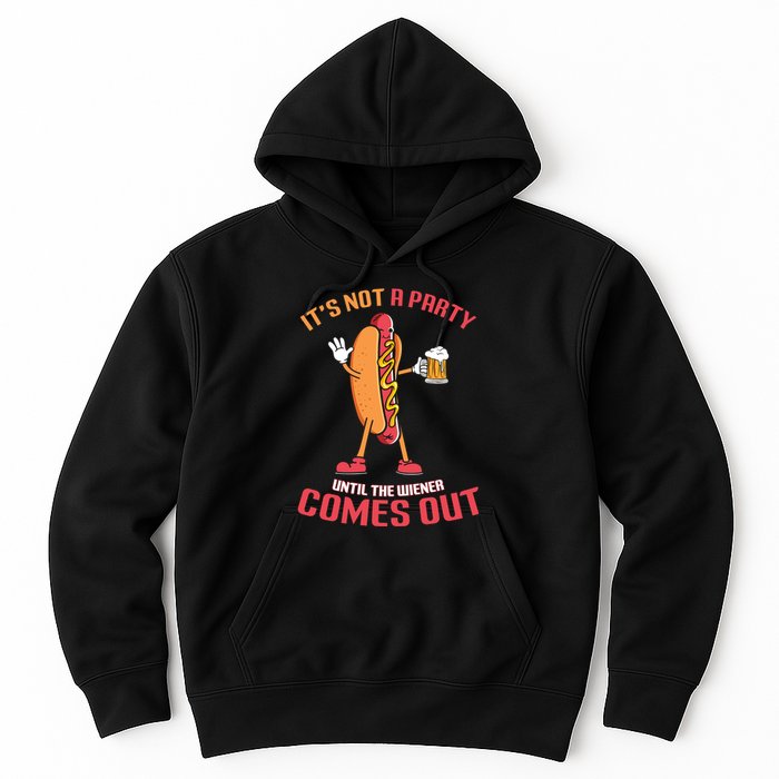 Its Not A Party Until The Wiener Comes Out Hoodie