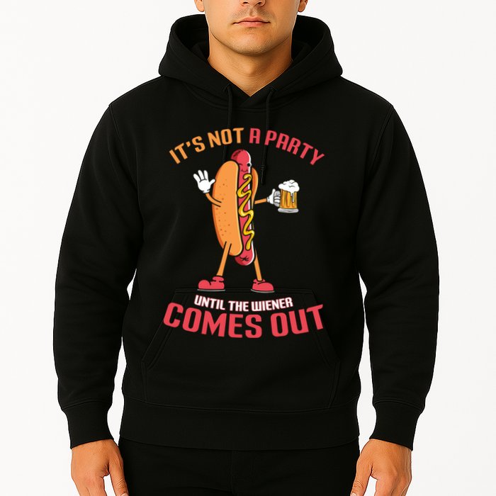 Its Not A Party Until The Wiener Comes Out Hoodie