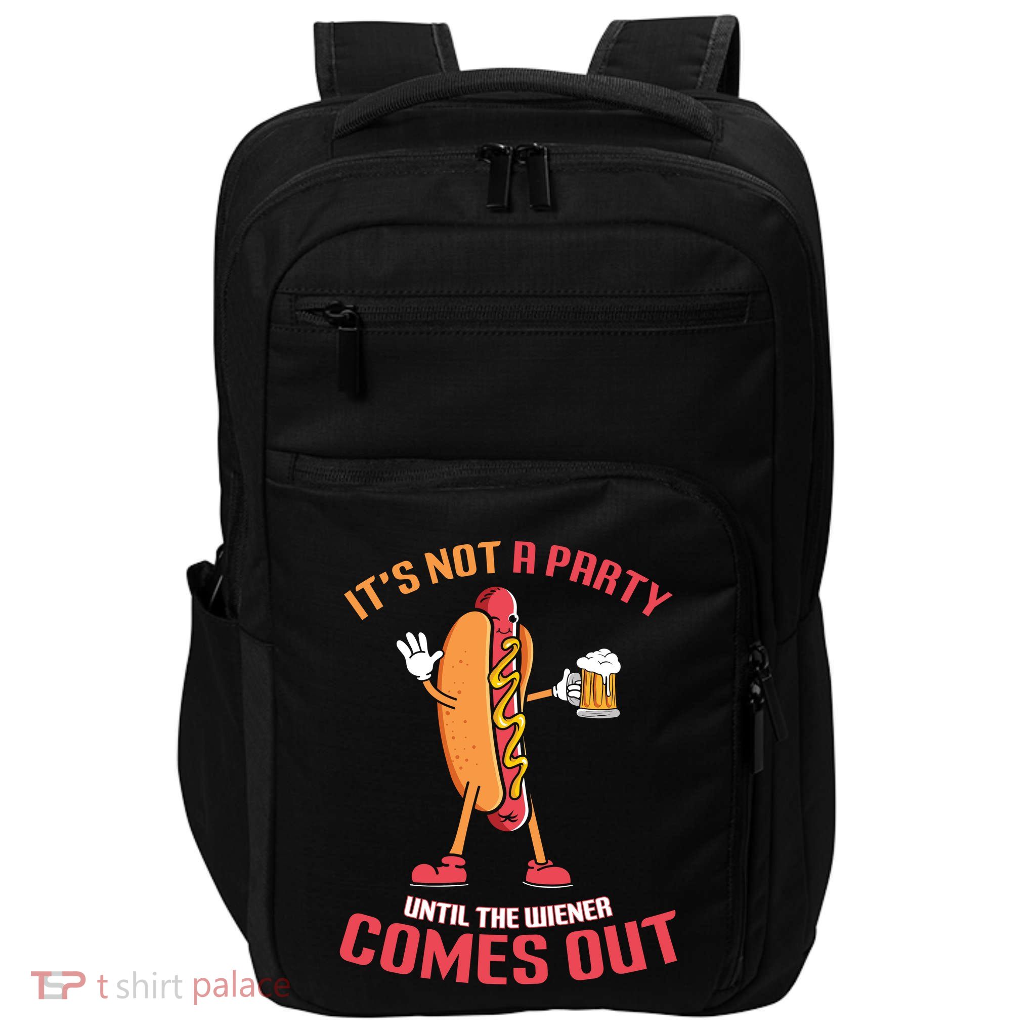 Its Not A Party Until The Wiener Comes Out Impact Tech Backpack