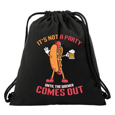 Its Not A Party Until The Wiener Comes Out Drawstring Bag
