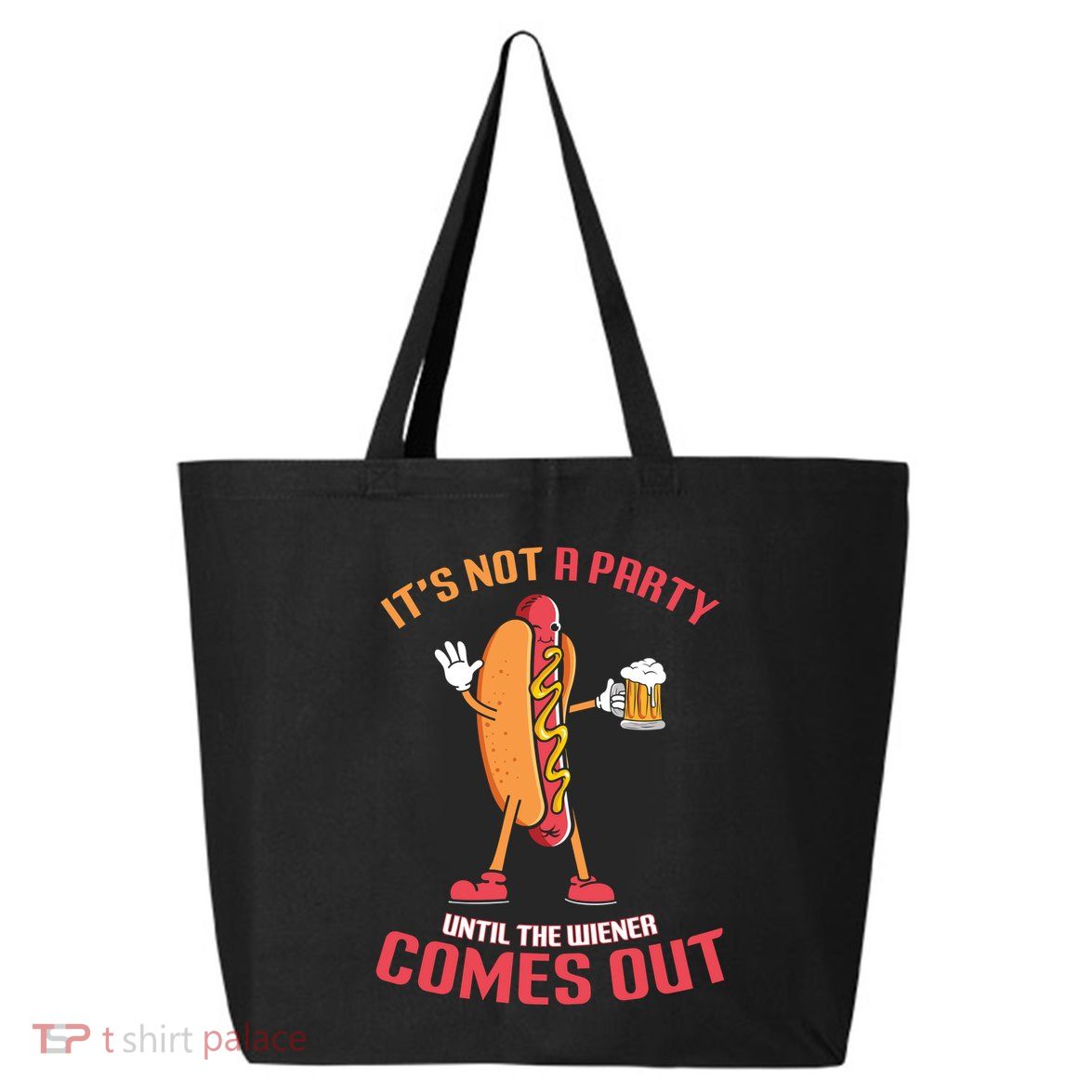 Its Not A Party Until The Wiener Comes Out 25L Jumbo Tote