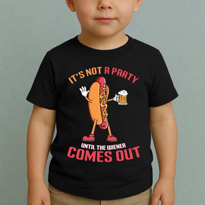 Its Not A Party Until The Wiener Comes Out Toddler T-Shirt