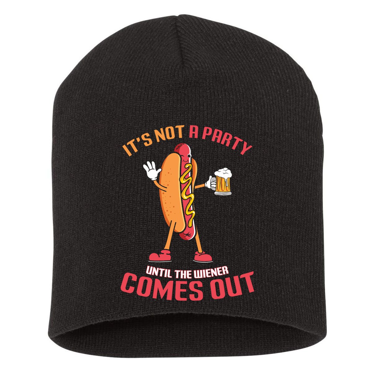 Its Not A Party Until The Wiener Comes Out Short Acrylic Beanie