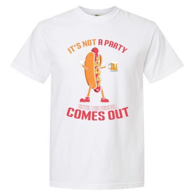 Its Not A Party Until The Wiener Comes Out Garment-Dyed Heavyweight T-Shirt