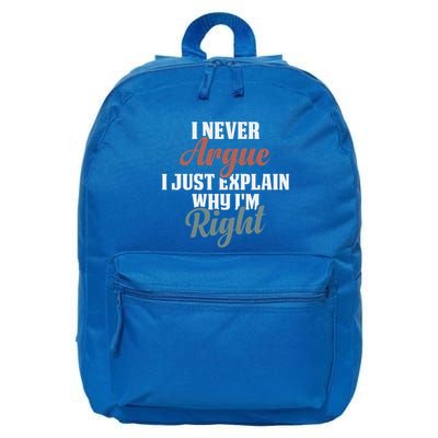 I Never Argue I Just Explain Why IM Right Funny Saying Gift 16 in Basic Backpack