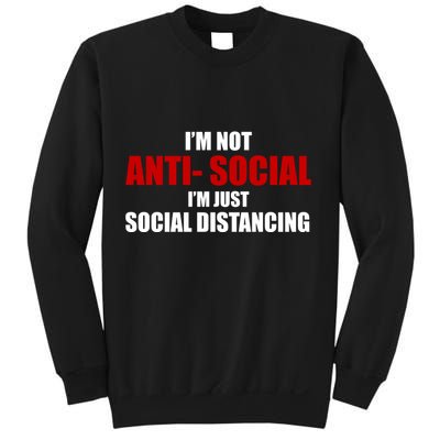 I'm Not Anti Social I'm Just Social Distancing Sweatshirt