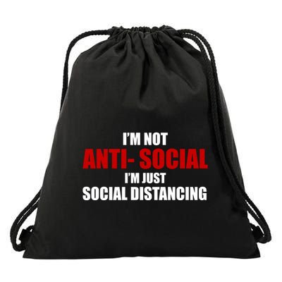 I'm Not Anti Social I'm Just Social Distancing Drawstring Bag