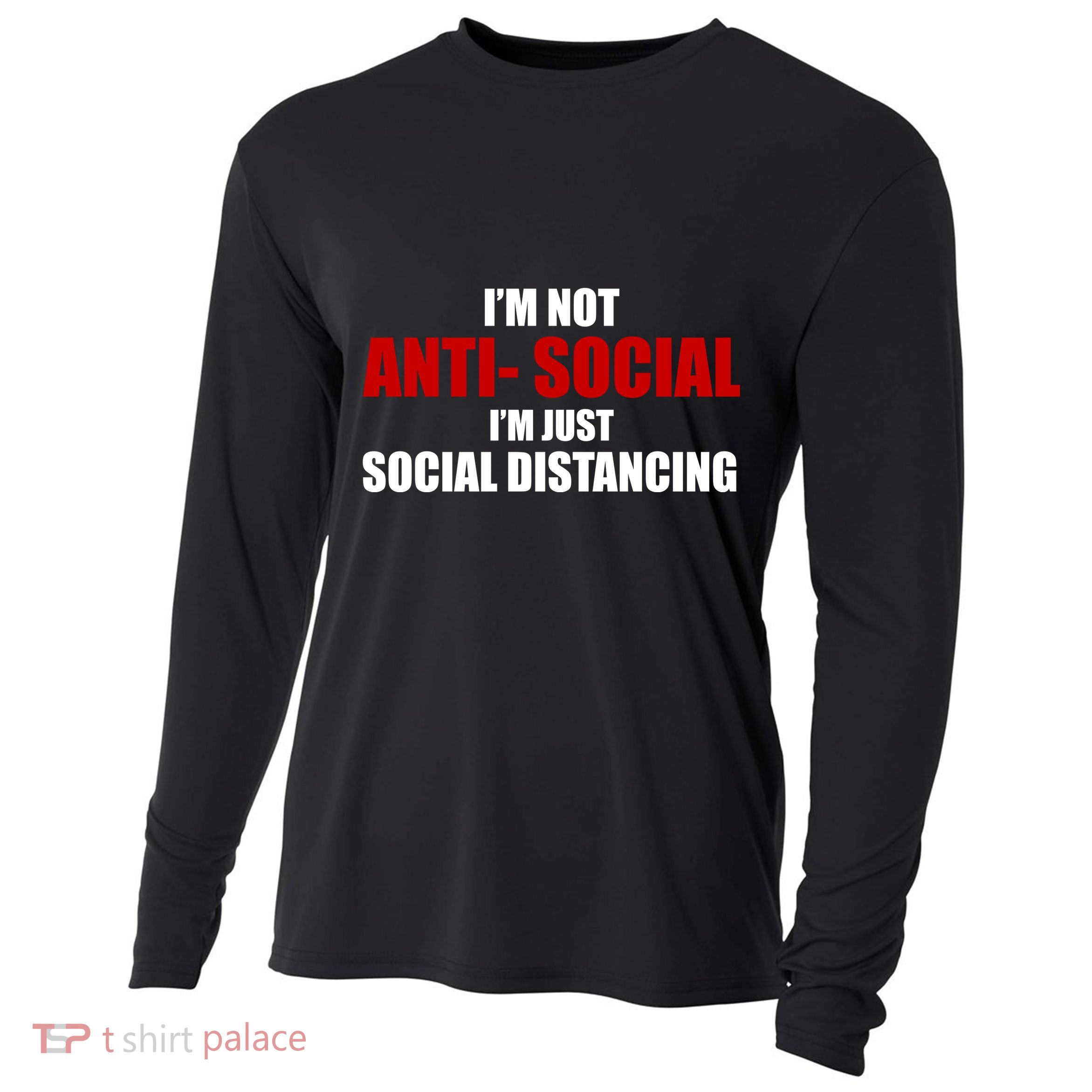 I'm Not Anti Social I'm Just Social Distancing Cooling Performance Long Sleeve Crew