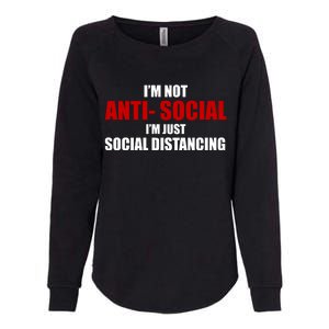 I'm Not Anti Social I'm Just Social Distancing Womens California Wash Sweatshirt