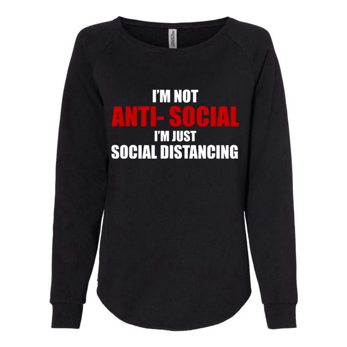 I'm Not Anti Social I'm Just Social Distancing Womens California Wash Sweatshirt