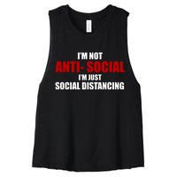 I'm Not Anti Social I'm Just Social Distancing Women's Racerback Cropped Tank