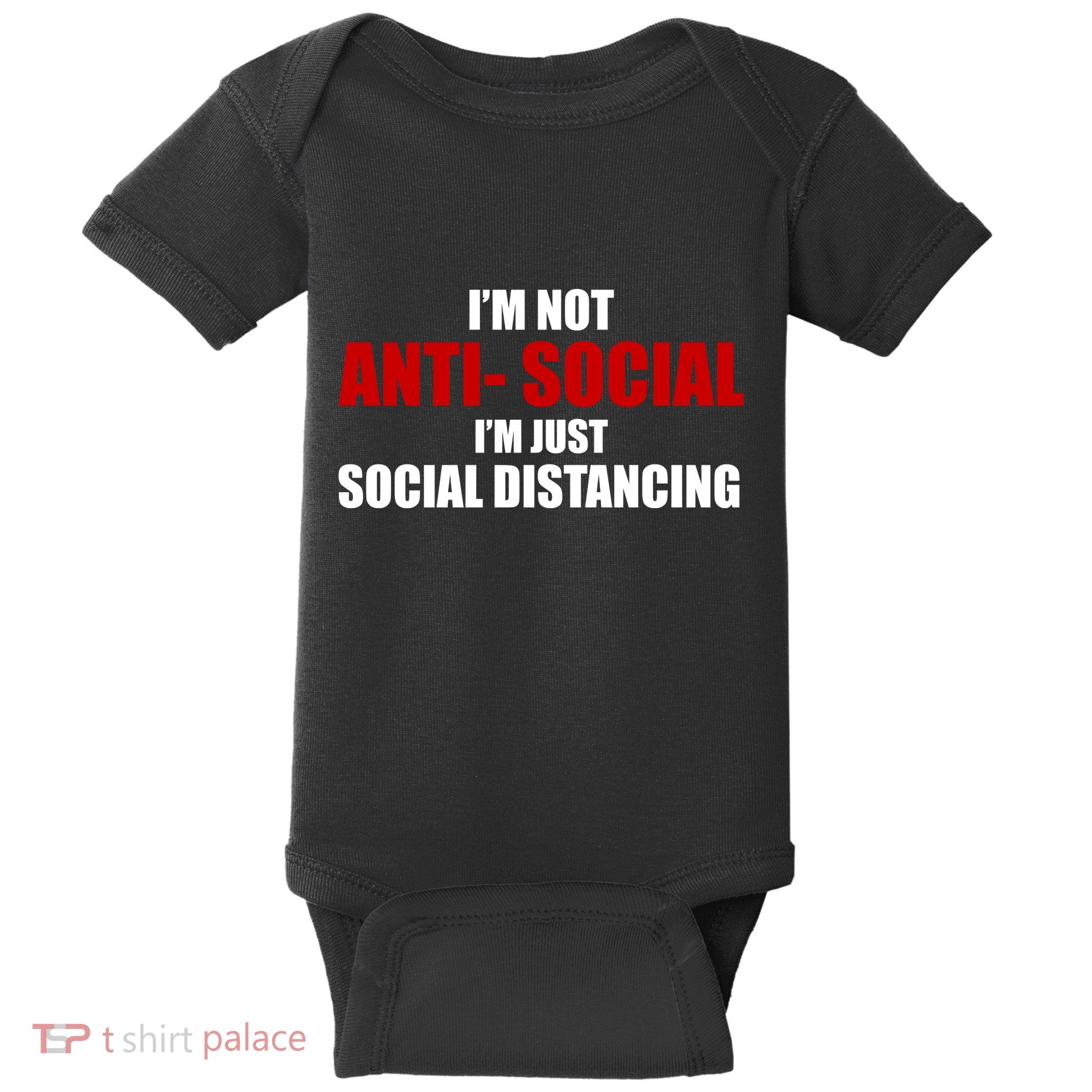I'm Not Anti Social I'm Just Social Distancing Baby Bodysuit
