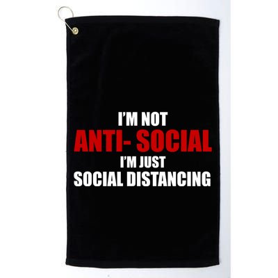 I'm Not Anti Social I'm Just Social Distancing Golf Towel