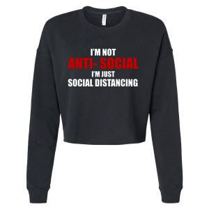 I'm Not Anti Social I'm Just Social Distancing Cropped Pullover Crew