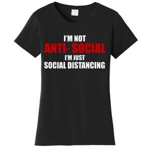 I'm Not Anti Social I'm Just Social Distancing Women's T-Shirt