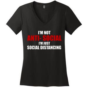 I'm Not Anti Social I'm Just Social Distancing Women's V-Neck T-Shirt