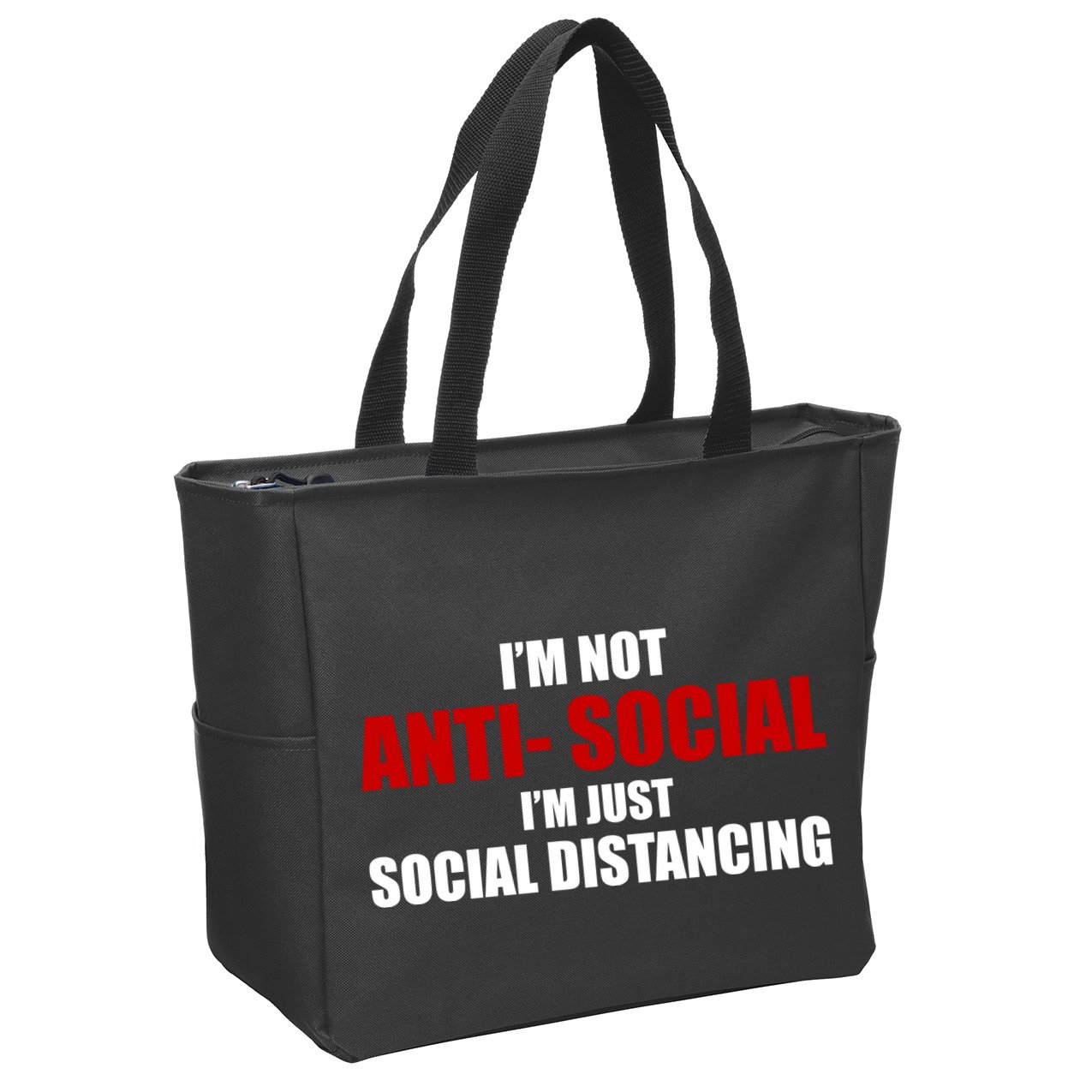 I'm Not Anti Social I'm Just Social Distancing Zip Tote Bag