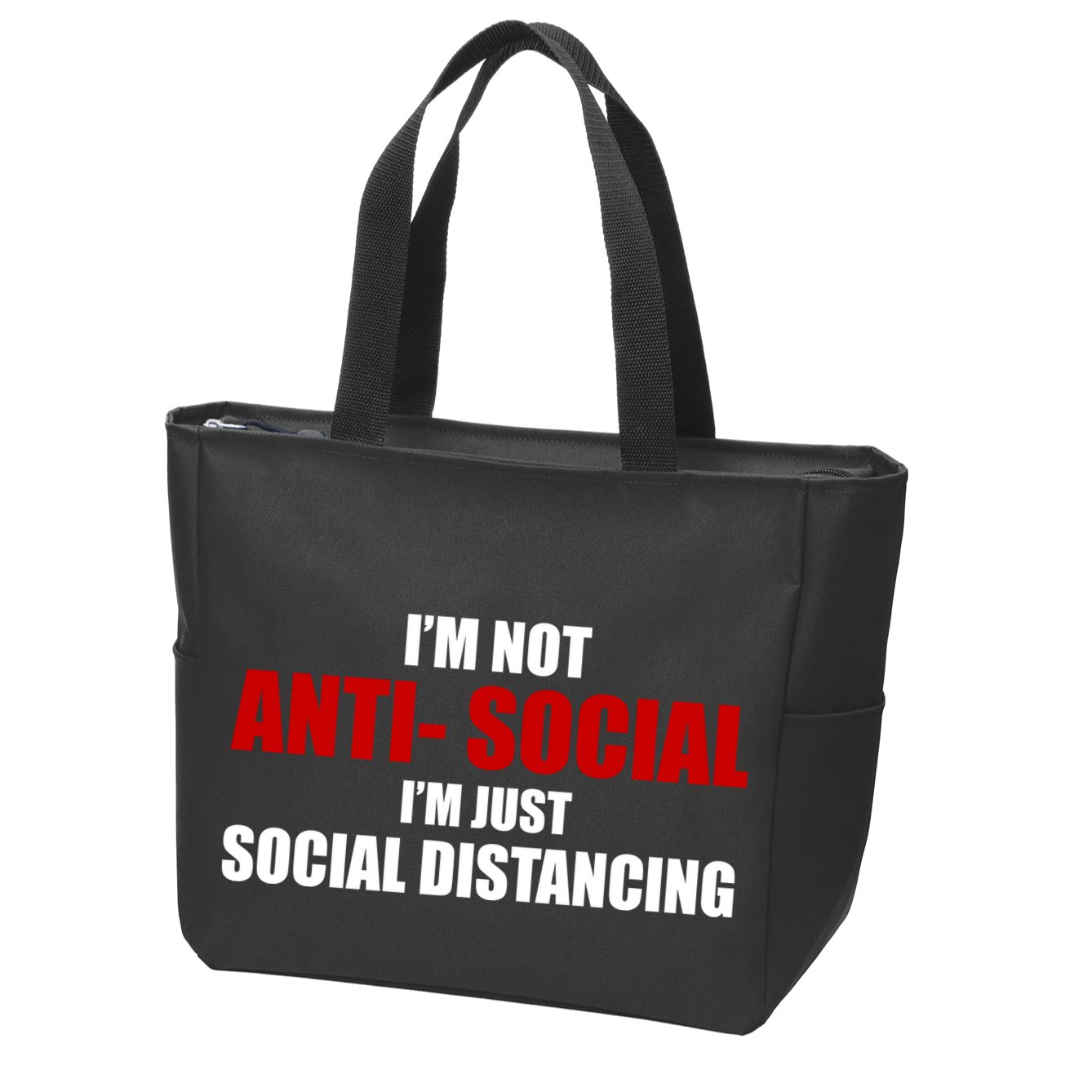 I'm Not Anti Social I'm Just Social Distancing Zip Tote Bag
