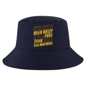 Its Not A Beer Belly Its A Fuel Tank For A Sex Machine Funny Cool Comfort Performance Bucket Hat